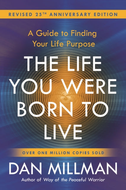 The Life You Were Born to Live: A Guide to Finding Your Life Purpose. Revised 25th Anniversary Edition