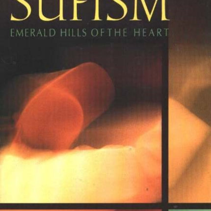 Key Concepts in the Practice of Sufism: Volume 1: Emerald Hills of the Heart