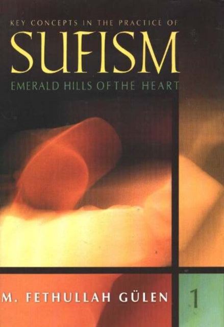 Key Concepts in the Practice of Sufism: Volume 1: Emerald Hills of the Heart