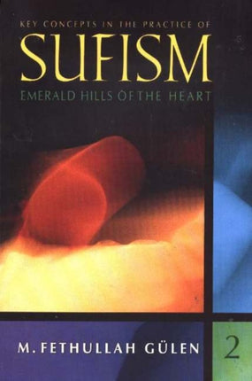 Key Concepts in the Practice of Sufism: Volume 2: Emerald Hills of the Heart