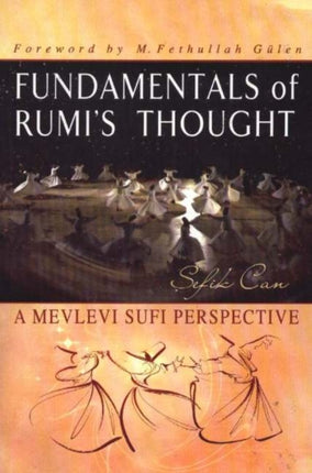 Fundamentals of Rumi's Thought: A Mevlevi Sufi Perspective