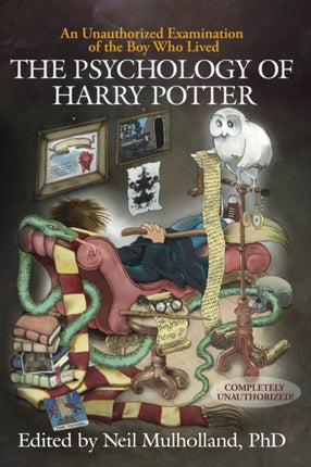 The Psychology of Harry Potter: An Unauthorized Examination Of The Boy Who Lived