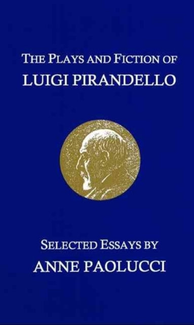 The Plays and Fiction of Luigi Pirandello: