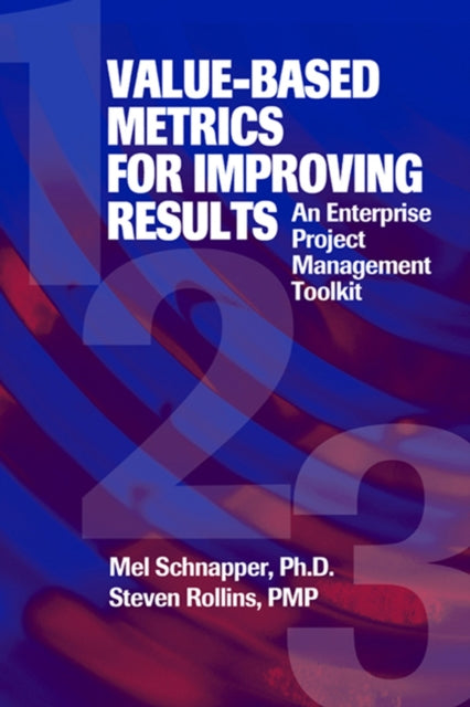 Value-Based Metrics for Improving Results: An Enterprise Project Management Toolkit