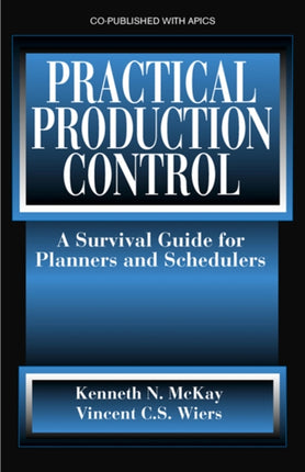 Practical Production Control: A Survival Guide for Planners and Schedulers