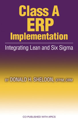 Class A ERP Implementation: Integrating Lean and Six Sigma