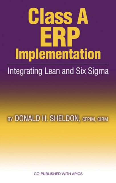 Class A ERP Implementation: Integrating Lean and Six Sigma