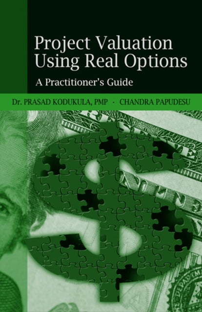 Project Valuation Using Real Options: A Practitioner's Guide