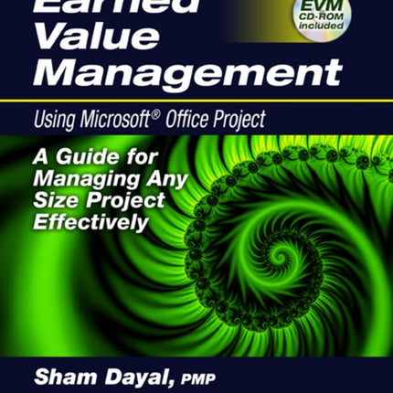 Earned Value Management Using Microsoft® Office Project: A Guide for Managing Any Size Project Effectively