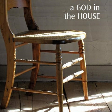 A God in the House: Poets Talk about Faith