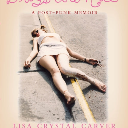 Drugs Are Nice: A Post-Punk Memoir