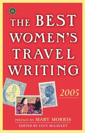 The Best Women's Travel Writing 2005: True Stories from Around the World