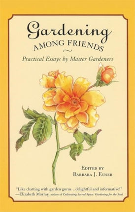 Gardening Among Friends: Practical Essays by