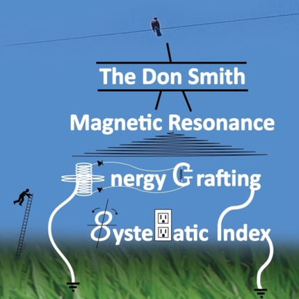 The Don Smith Magnetic Resonance Energy Crafting Systematic Index.