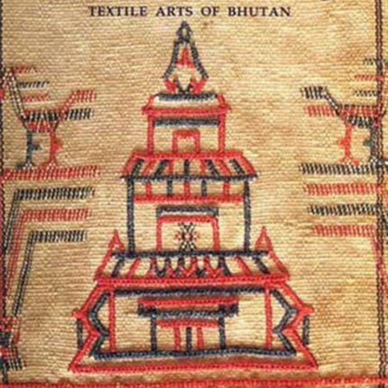 From The Land Of The Thunder Dragon: Textile Arts Of Bhutan