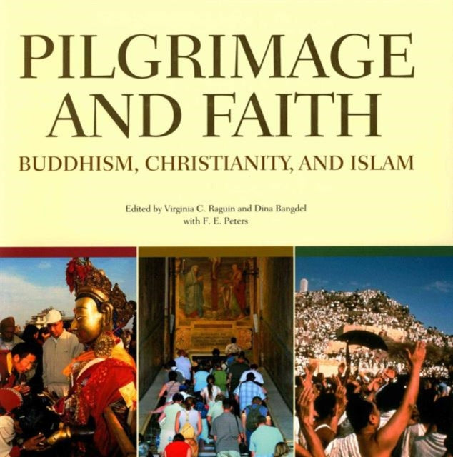 Pilgrimage And Faith: Buddhism, Christianity And Islam