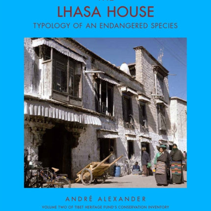 The Lhasa House: Typology of an Endangered Species