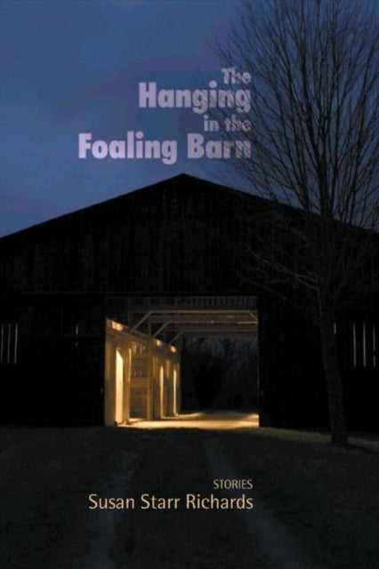 The Hanging in the Foaling Barn: Stories