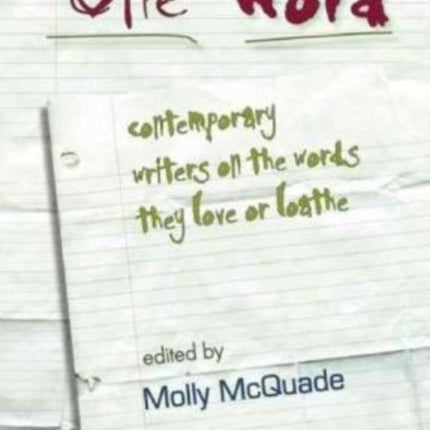 One Word: Contemporary Writers on the Words They Love or Loathe