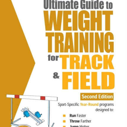 The Ultimate Guide to Weight Training for Track and Field 2nd Edition Ultimate Guide to Weight Training Track  Field