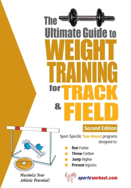 The Ultimate Guide to Weight Training for Track and Field 2nd Edition Ultimate Guide to Weight Training Track  Field