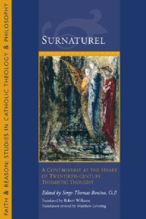 Surnaturel: A Controversy at the Heart of Twentieth-Century Thomistic Thought