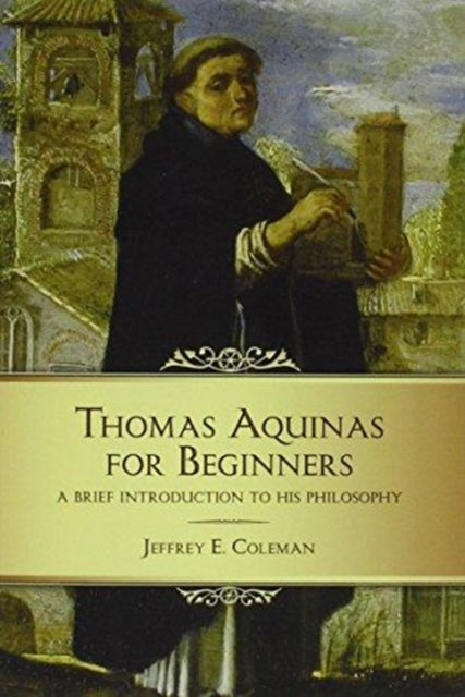 Thomas Aquinas for Beginners: A Brief Introduction to His Philosophy