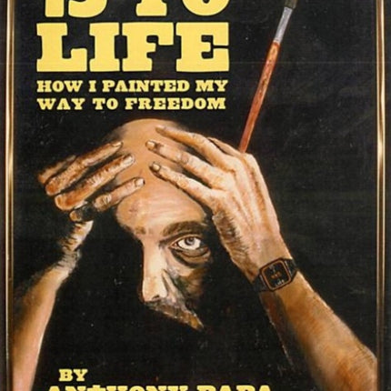 15 To Life: How I Painted My Way to Freedom