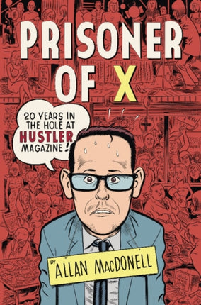 Prisoner Of X: 20 Years in the Hole at Hustler Magazine