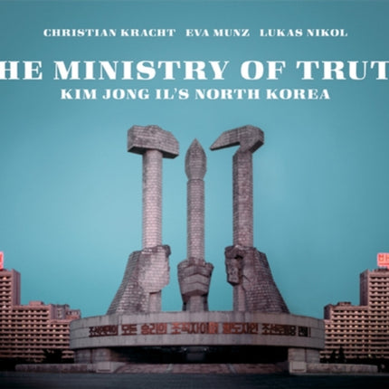 Ministry Of Truth: Kim Jong Il's North Korea