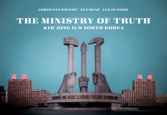 Ministry Of Truth: Kim Jong Il's North Korea