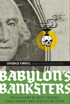 Babylon's Banksters: An Alchemy of Deep Physics, High Finance and Ancient Religion
