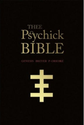 Thee Psychick Bible: Thee Apocryphal Sciptures ov Genesis Breyer P-Orrige and Thee Third Mind ov Thee Temple ov Psychick Youth