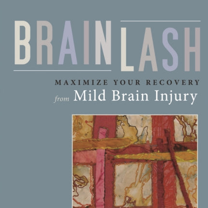 Brainlash: Maximize Your Recovery From Mild Brain