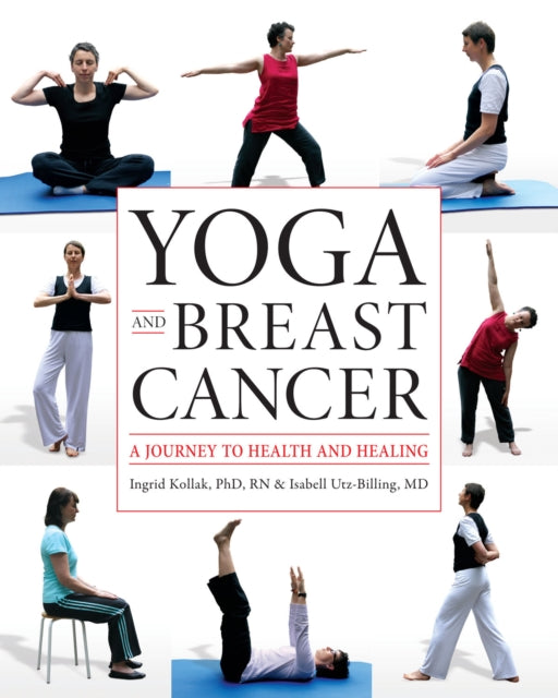 Yoga and Breast Cancer: A Journey to Health and