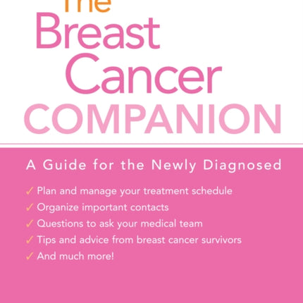 The Breast Cancer Companion: A Guide For The