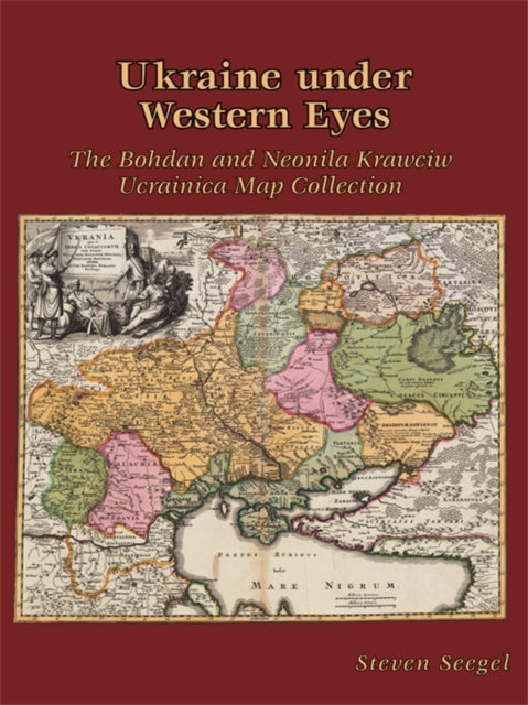 Ukraine under Western Eyes: The Bohdan and Neonila Krawciw Ucrainica Map Collection