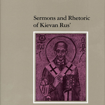 Sermons and Rhetoric of Kievan Rus’