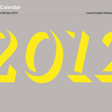 The Last Calendar Your Companion for the 356 Days of 2012 A Project by Bigert  Bergstrm for Cabinet Books