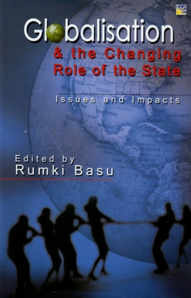 Globalisation & the Changing Role of State: Issues & Impacts