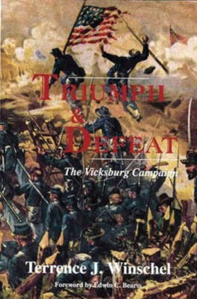 Triumph And Defeat The Vicksburg Campaign