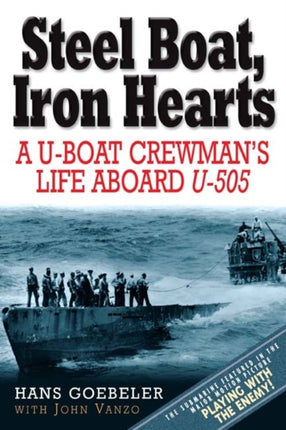 Steel Boat Iron Hearts A Uboat Crewmans Life Aboard U505