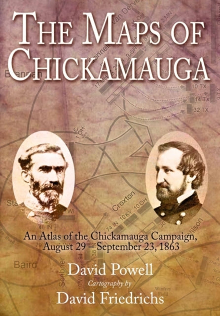 The Maps of Chickamauga: An Atlas of the Chickamauga Campaign, August 29 - September 23, 1863