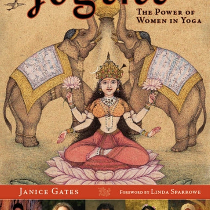 Yogini: Women Visionaries of the Yoga World