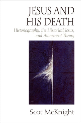 Jesus and His Death: Historiography, the