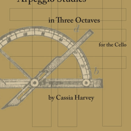 Arpeggio Studies in Three Octaves for the Cello