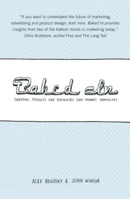 Baked In: Creating Products and Businesses That Market Themselves