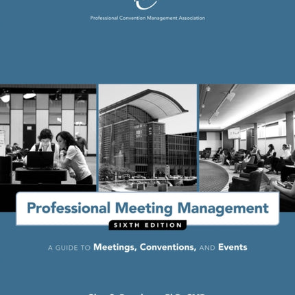 Professional Meeting Management: A Guide to Meetings, Conventions, and Events