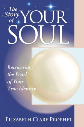 The Story of Your Soul: Recovering the Pearl of