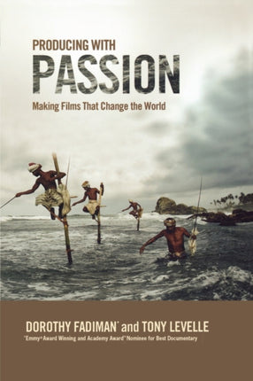 Producing with Passion: Making Films That Change the World